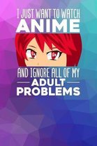 I just want to watch Anime and ignore all of my adult problems
