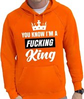 Oranje You know i am a fucking King / hooded sweater heren - Oranje Koningsdag / supporter kleding XL