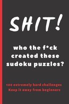 Shit! Who the Fuck Created These Sudoku Puzzles