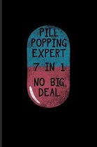 Pill Popping Expert 7 In 1 No Big Deal