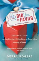 He Did You a Favor: A Smart Girl's Guide to Breaking Up, Waking Up, and Discovering the Gift of You