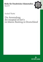 ROI – Reihe fuer Osnabruecker Islamstudien 30 - Die Anwendung der «maqāṣid aš-šarīʿa» im Islamic Banking in Deutschland