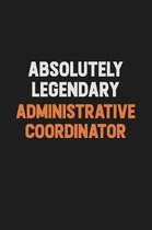 Absolutely Legendary Administrative Coordinator