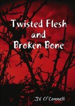 Twisted Flesh and Broken Bone