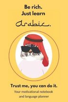 Be rich. Just learn Arabic. Trust me, you can do it.
