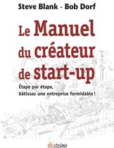 Le Manuel du créateur de start-up - Étape par étape, bâtissez une entreprise formidable !
