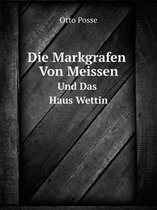 Die Markgrafen Von Meissen Und Das Haus Wettin