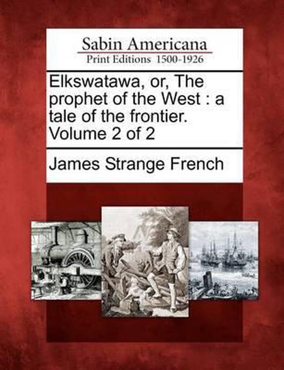 Elkswatawa, Or, The Prophet Of The West van James Strange French