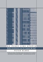 No Place Like Utopia - Modern Architecture and the Company We Kept