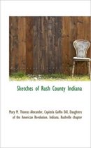 Sketches of Rush County Indiana