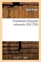 Grammaire Françoise Raisonnée