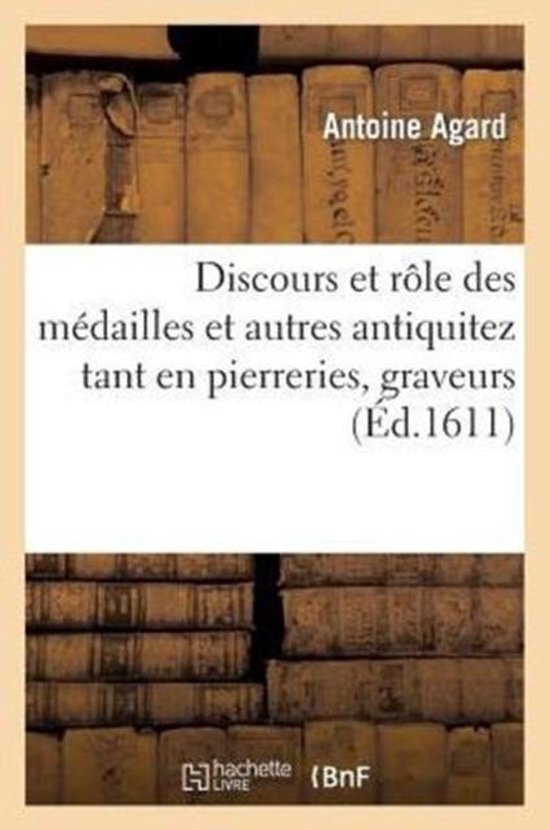Discours Et Roole Des Medailles Et Autres Antiquitez Tant En Pierreries, Graveures, Qu'en Relief