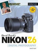 The David Busch Camera Guide Series - David Busch's Nikon Z6 Guide to Digital Photography