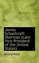 James Schoolcraft Sherman (Late Vice President of the United States)