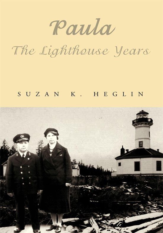 Paula the Lighthouse Years (ebook), Suzan K Heglin 9781462804023