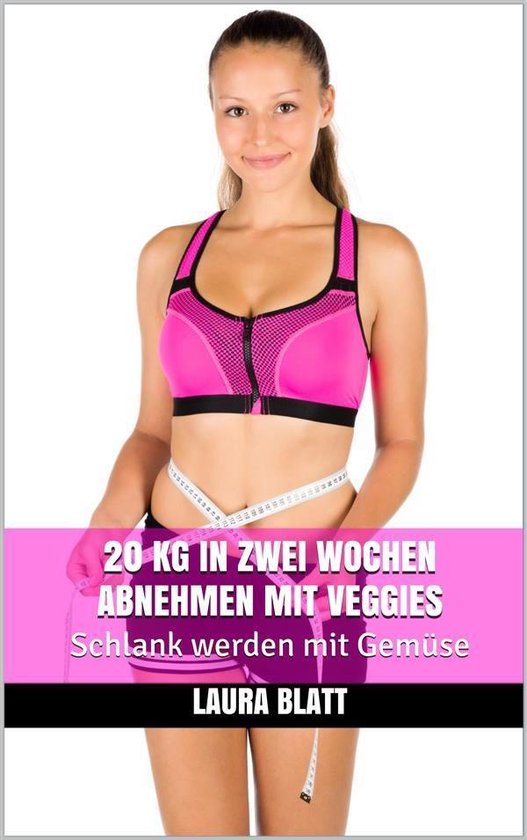 20 kg in zwei Wochen abnehmen mit Veggies - cover