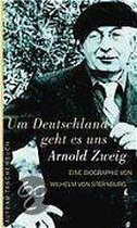 Um Deutschland geht es uns. Arnold Zweig