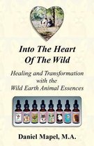 Into the Heart of the Wild (Healing and Transformation with the Wild Earth Animal Essences)