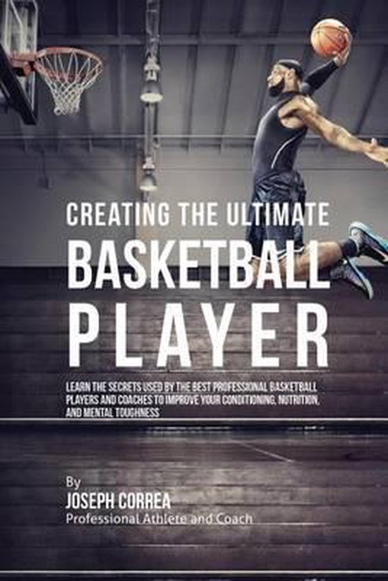 Creating the Ultimate Basketball Player - cover
