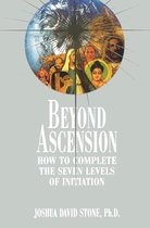 Encyclopedia of the Spiritual Path series 3 - Beyond Ascension