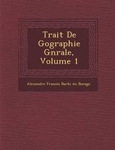 Trait de G Ographie G N Rale, Volume 1