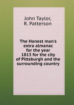 The Honest man's extra almanac for the year 1813 for the city of Pittsburgh and the surrounding country