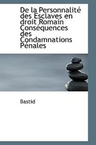 de La Personnalit Des Esclaves En Droit Romain Cons Quences Des Condamnations P Nales