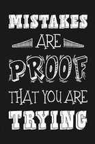 Mistakes Are Proof That You Are Trying