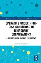 Routledge Advances in Management and Business Studies- Operating Under High-Risk Conditions in Temporary Organizations