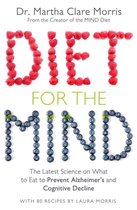 Diet for the Mind The Latest Science on What to Eat to Prevent Alzheimers and Cognitive Decline