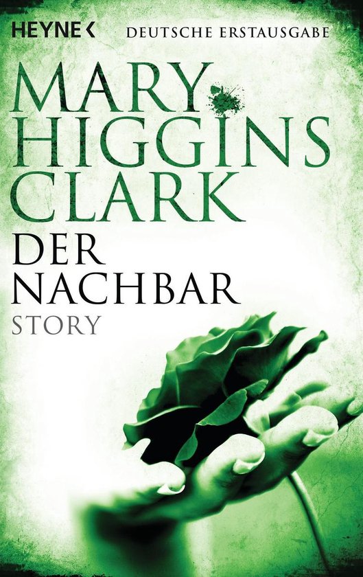 Boekcover van 'Der Nachbar' van Mary Higgins Clark, met een groene roos in een hand. Tekst: HEYNE, DEUTSCHE ERSTAUSGABE, MARY HIGGINS CLARK, DER NACHBAR, STORY.
