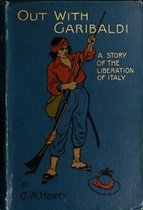 Out with Garibaldi, a Story of the Liberation of Italy