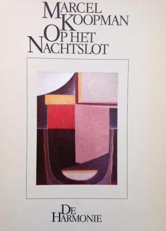 Boekcover met abstracte geometrische vormen in rood, geel, bruin en roze. Titel: Op het nachtslot, auteur: Marcel Koopman.