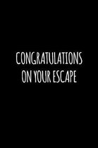 Congratulations on your escape