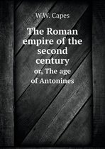 The Roman empire of the second century or, The age of Antonines