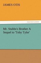 Mr. Stubbs's Brother A Sequel to 'Toby Tyler'