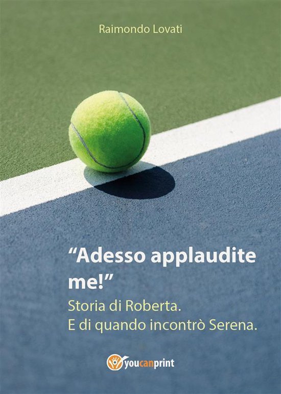 Adesso applaudite me! Storia di Roberta. E di quando incontr ... - cover
