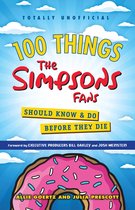 100 Things...Fans Should Know - 100 Things The Simpsons Fans Should Know & Do Before They Die