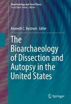 Bioarchaeology and Social Theory - The Bioarchaeology of Dissection and Autopsy in the United States