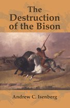 Studies in Environment and History - The Destruction of the Bison