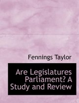 Are Legislatures Parliament? a Study and Review