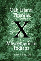 Oak Island Theories: Mesoamerican Indians