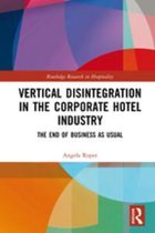 Routledge Research in Hospitality - Vertical Disintegration in the Corporate Hotel Industry