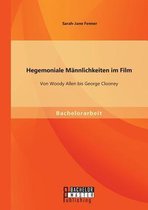 Hegemoniale Männlichkeiten im Film: Von Woody Allen bis George Clooney