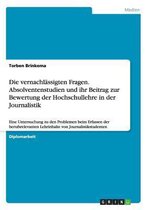 Die vernachlassigten Fragen. Absolventenstudien und ihr Beitrag zur Bewertung der Hochschullehre in der Journalistik