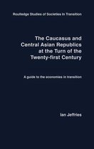 Routledge Studies of Societies in Transition-The Caucasus and Central Asian Republics at the Turn of the Twenty-First Century