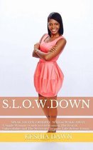 S.L.O.W. Down