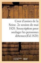 Sciences Sociales- Cour d'Assises de la Seine. 2e Session de Mai 1820. Souscription Pour Soulager Les Personnes