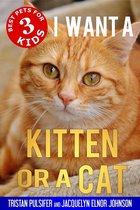 Best Pets for Kids 3 - I Want a Kitten or a Cat