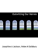 Outwitting Our Nerves